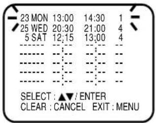 23 MON 13:00 14:30 1 25 WED 20:30 21:00 4 5 SAT 12:15 13:00 4 SELECT : ▲▼ / ENTER CLEAR : CANCEL EXIT : MENU