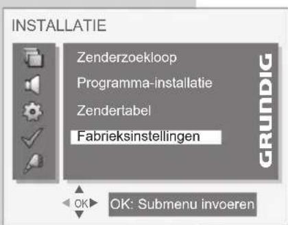 INSTALLATIE Zenderzoekloop Programma-installatie Zendertabel Fabrieksinstellingen GRUNDIG OK: Submenu invoeren