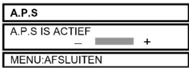 A.P.S A.P.S IS ACTIEF - + MENU:AFSLUITEN