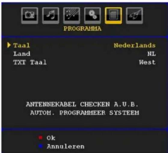 PROGRAMMA ► Taal Land TXT Taal Nederlands NL West ANTENNEKABEL CHECKEN A.U.B. AUTOM. PROGRAMMEER SYSTEEM ■ Ok ■ Annuleren