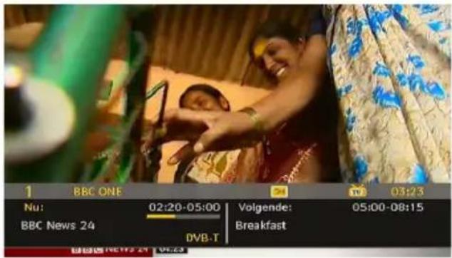 1 BBC ONE 03:23 Nu: 02:20-05:00 Volgende: 05:00-08:15 BBC News 24 Breakfast DVB-T