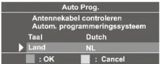 Auto Prog. Antennekabel controleren Autom. programmeringssysteem Taal Dutch ► Land NL : OK : Cancel