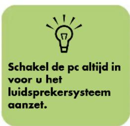 Schakel de pc altijd in voor u het luidsprekersysteem aanzet.