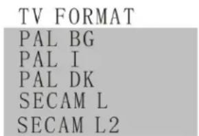 TV FORMAT PAL BG PAL I PAL DK SECAM L SECAM L2