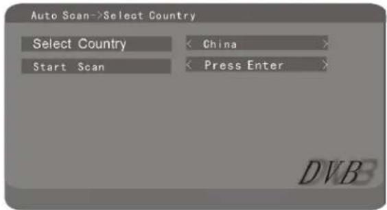 Auto Scan->Select Country Select Country < China > Start Scan < Press Enter > DVB