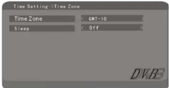 Time Setting->Time Zone Time Zone < GMT-10 > Sleep < Off > DVB