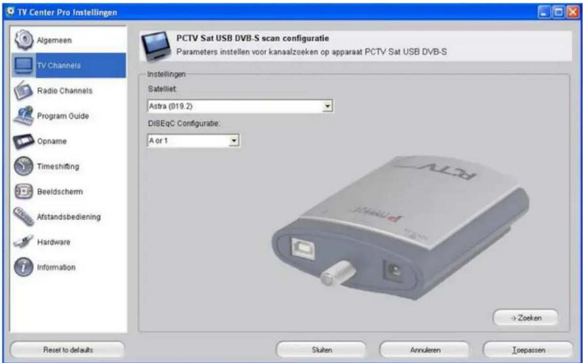 TV Center Pro Instellingen Algemeen TV Channels Radio Channels Program Guide Opname Timeshifting Beeldschem Afstandsbediening Hardware Information PCTV Sat USB DVB-S scan configuratie Parameters instellen voor kanaalzoeken op apparaat PCTV Sat USB DVB-S Instellingen: Satelliet: Astra (019.2) DiSEgC Configuratie: A or 1 -> Zoeken Reset to defaults Sluiten Annuleren Joepassen