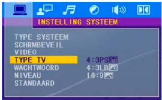 INSTALLING SYSTEM TYPE SYSTEM SCHRMBEVEIL VIDEO TYPE TV 4:3PS WACHTWOORD 4:3LB NIVEAU 16:9 STANDAARD