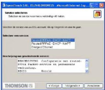 SpeedTouch 5.30: DG-244L00000035 - Microsoft Internet Exp... Service selecteren Selecteer de service waarmee u verbinding wilt maken. Selecteer de service van uw DSL-account, klik op Volgende om door te gaan. Selecteer een service: Routed PPPoE - DHCP - NAPT Routed PPPoE - DHCP - NAPT Bridged Ethern…