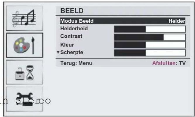BEELD Modus Beeld Helder Helderheid Contrast Kleur Scherpte Terug: Menu Afsluiten: TV n Stereo