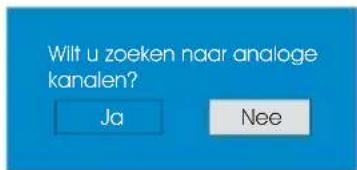 Wilt u zoeken naar analoge kanalen? Ja Nee