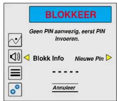 BLOKKEER Geen PIN aanwezig, eerst PIN Invoeren. Blokk Info Nieuwe Pin Annuleer