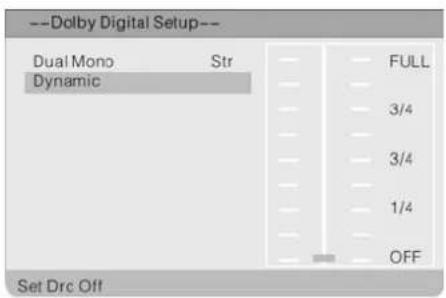 --Dolby Digital Setup-- Dual Mono Str Dynamic FULL 3/4 3/4 1/4 OFF Set Drc Off