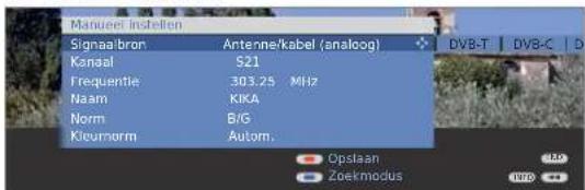 Manuel instellen Signaal/bron Antenne/kabel (analoog) Kanaal S21 Frequentie 303.25 MHz Naam KIKA Norm B/G Kleuform Autom. Opstaan Zoekmodus