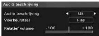 Audio beschrijving Audio beschrijving Voorkeurstaal Uit Fins Relatief volume -100 +100