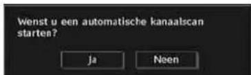 Wenst u een automatische kanaalscan starten? Ja Neen