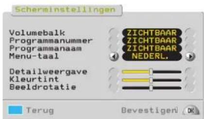 Scherminstellingen Volumebalk Programmanummer Programmanaam Menu-taal ZICHTBAAR ZICHTBAAR ZICHTBAAR NEDERL. Detailweergave Kleurtint Beeldrotatie Terug Bevestigeni OK