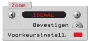 Zoom IDEAAL Bevestigen OK Voorkeursinstell.