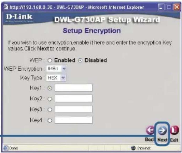 http://192.168.0.30 - DWL-G730AP - Microsoft Internet Explorer DWL-G730AP Setup Wizard Setup Encryption If you wish to use encryption, enable it here and enter the encryption Key values Click Next to continue WEP ○ Enabled ○ Disabled WEP Encryption : 64Bit Key Type : HEX Key1 : Key2 : Key3 : Key4 :…