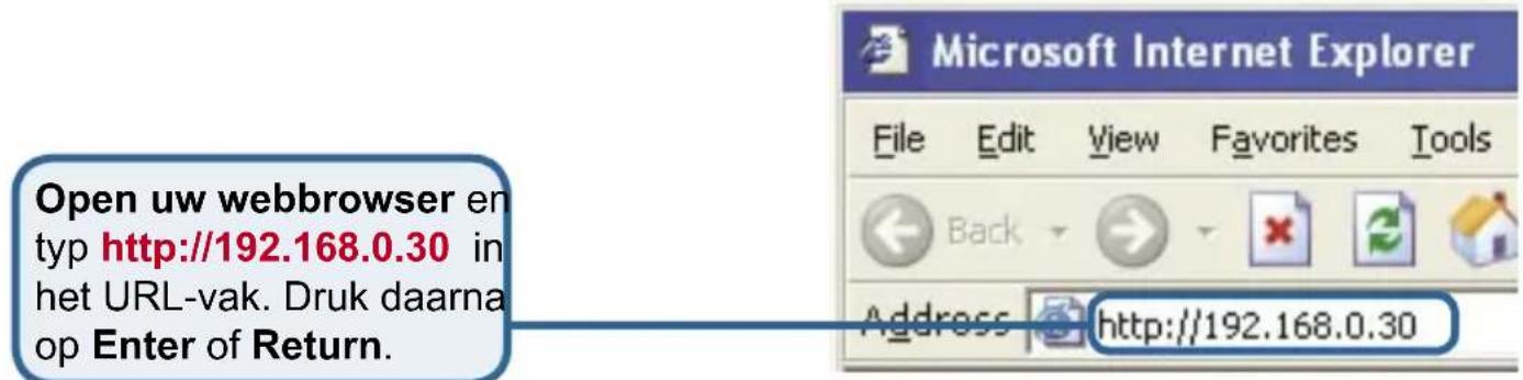 Microsoft Internet Explorer File Edit View Favorites Tools http://192.168.0.30 in het URL-vak. Druk daarna op Enter of Return. Address http://192.168.0.30
