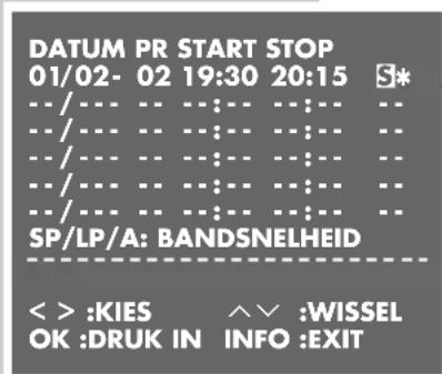 DATUM PR START STOP 01/02- 02 19:30 20:15 S* -- /--- -- --:--- --:--- -- -- /--- -- --:--- --:--- -- -- /--- -- --:--- --:--- -- -- /--- -- --:--- --:--- -- -- /--- -- --:--- --:--- -- -- /--- -- --:--- --:--- -- SP/LP/A: BANDSNELHEID < > :KIES ^V :WISSEL OK :DRUK IN INFO :EXIT