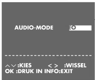 AUDIO-MODE ^∨ :KIES < > :WISSEL OK :DRUK IN INFO:EXIT