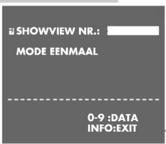 SHOWVIEW NR.: MODE EENMAAL 0-9 :DATA INFO:EXIT
