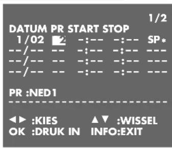 DATUM PR START STOP 1/02 2 :--- :--- SP* --/-- -- :--- :--- --- --/-- -- :--- :--- --- --/-- -- :--- :--- PR :NED1 ◀ ▶ :KIES ▲ ▼ :WISSEL OK :DRUK IN INFO:EXIT