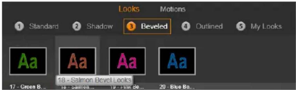 Looks Motions Standard Shadow 3 Beveled 4 Outlined 5 My Looks Aa Aa Aa Aa 17 - Green B... 18 - Salmon Bevel Looks 19 - Pink Be... 20 - Blue Be...