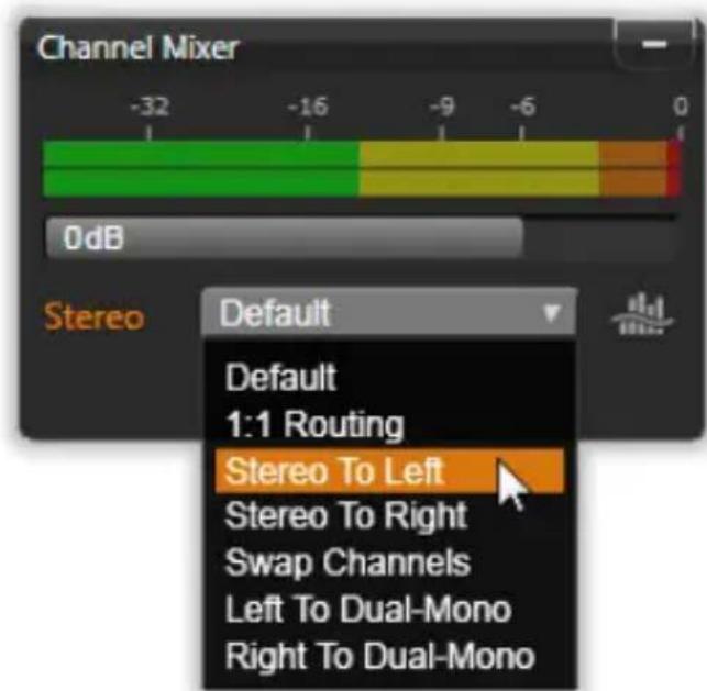 Channel Mixer -32 -16 -9 -6 0 0dB Stereo Default Default Default 1:1 Routing Stereo To Left Stereo To Right Swap Channels Left To Dual-Mono Right To Dual-Mono