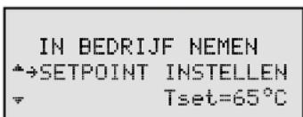 IN BEDRIJF NEMEN →SETPOINT INSTELLEN Tset=65°C