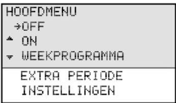 HOOFDMENU →OFF ▲ ON ▼ WEEKPROGRAMMA EXTRA PERIODE INSTELLINGEN