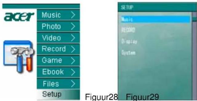 acer Music > Photo > Video > Record > Game > Ebook > Files > Setup SETUP Music RECORD Display System Figuur28 Figuur29