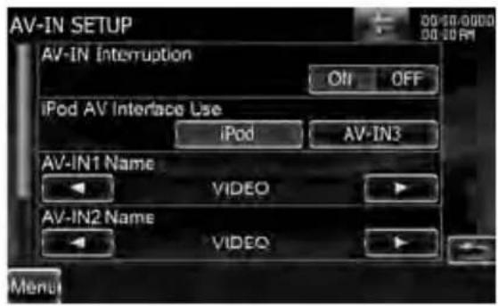 AV-IN SETUP 00:00:0000 00:00:00 AV-IN Interruption Off OFF iPod AV Interface Use iPod AV-IN3 AV-IN1 Name VIDEO AV-IN2 Name VIDEO Menu
