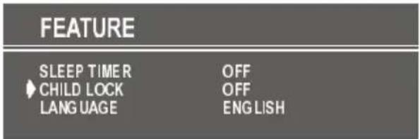 FEATURE SLEEP TIMER OFF CHILD LOCK OFF LANGUAGE ENGLISH