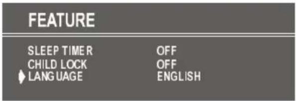 FEATURE SLEEP TIMER OFF CHILD LOCK OFF LANGUAGE ENGLISH