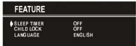 FEATURE SLEEP TIMER OFF CHILD LOCK OFF LANGUAGE ENGLISH
