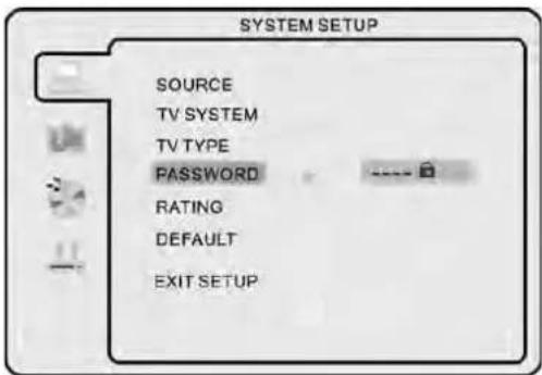 SYSTEM SETUP SOURCE TV SYSTEM TV TYPE PASSWORD RATING DEFAULT EXIT SETUP