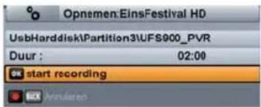 Opnemen:EinsFestival HD UsbHarddisk\Partition3\UFS900_PVR Duur : 02:00 OK start recording