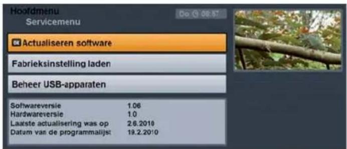 Hoofdmenu Servicemenu Do 08:57 Actualiseren software Fabrieksinstelling laden Beheer USB-apparaten Softwareversie 1.06 Hardwareversie 1.0 Laatste actualisering was op 2.6.2010 Datum van de programmalijst 19.2.2010