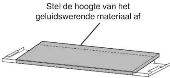 Stel de hoogte van het geluidswerende materiaal af