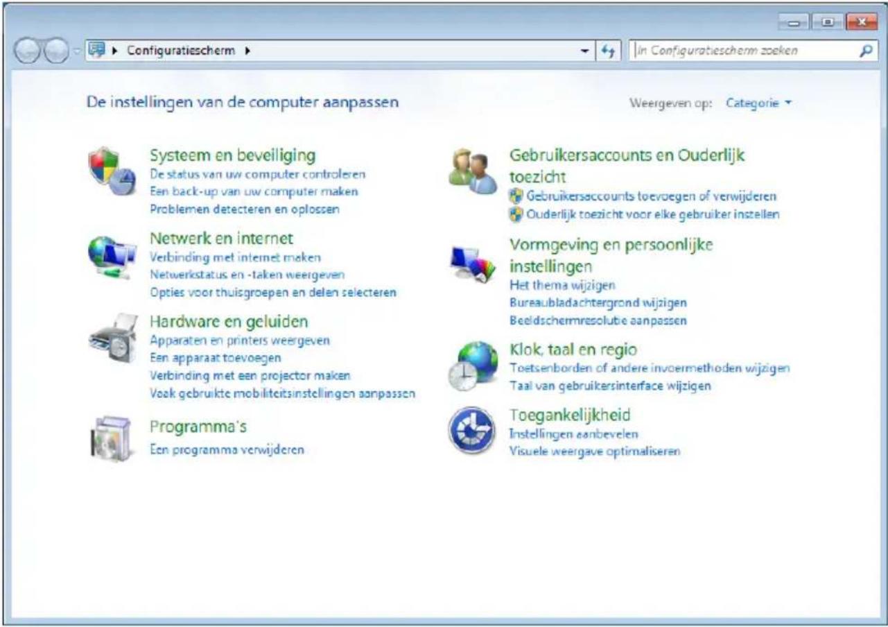 De instellingen van de computer aanpassen Weergeven op: Categorie Systeem en beveiliging De status van uw computer controleren Een back-up van uw computer maken Problemen detecteren en oplossen Gebruikersaccounts en Ouderlijk toezicht Gebruikersaccounts toevoegen of verwijderen Ouderlijk toezicht voor elke gebruiker instellen Netwerk en internet Verbinding met internet maken Netwerkstatus en -taken weergeven Opties voor thuisgroepen en delen selecteren Vormgeving en persoonlijke instellingen Het thema wijzigen Bureaubladachtergrond wijzigen Beeldschemmresolube aanpassen Hardware en geluiden Apparaten en printers weergeven Een apparaat toevoegen Verbinding met een projector maken Voak gebruikte mobiliteitsinstellingen aanpassen Klok, taal en regio Toetsenborden of andere invoermethoden wijzigen Taal van gebruikersinterface wijzigen Programma's Een programma verwijderen Toegankelijkheid Instellingen aanbevelen Visuele weergave optimaliseren