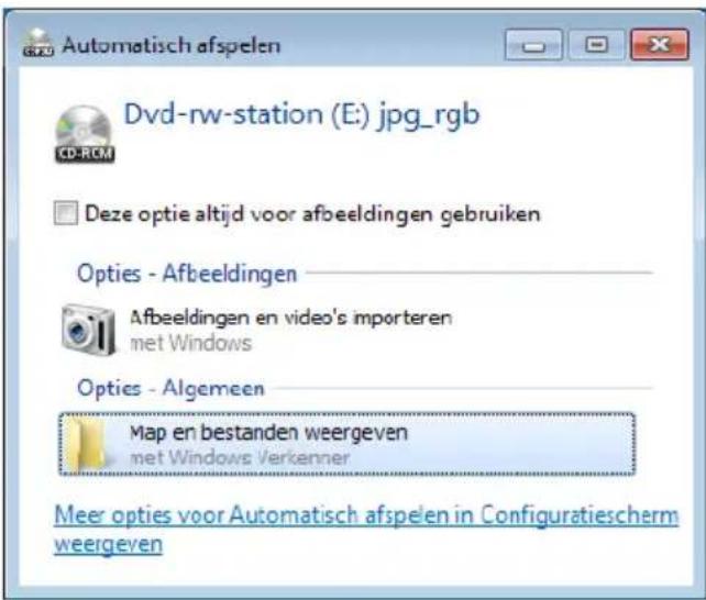 Automatisch afspelen Dvd-rw-station (E:) jpg_rgb CD-ROM Deze optie altijd voor afbeeldingen gebruiken Opties - Afbeeldingen Afbeeldingen en video's importeren met Windows Opties - Algemeen Map en bestanden weergeven met Windows Verkenner Meer opties voor Automatisch afspelen in Configuratiescherm weergeven