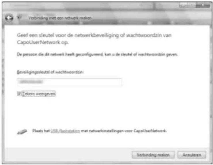 Verbinding met een netwerk maken Geef een sleutel voor de netwerkbeveiliging of wachtwoordzin van CapoUserNetwork op. De persoon die dit netwerk heeft geconfigureerd, kan u de sleutel of wachtwoordzin geven. Geveiligungsleutel of wachtwoordzin: ekters weergeven Plaats het USB-flashingstation met netwerkinstellingen voor CapoUserNetwork. Verbinding maken Annularen