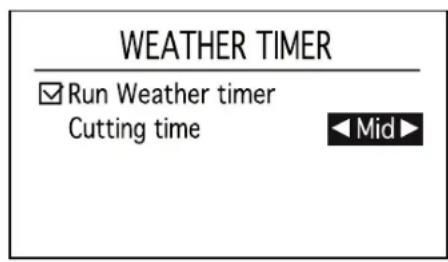 WEATHER TIMER ✓ Run Weather timer Cutting time ◀ Mid ►