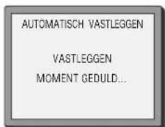 AUTOMATISCH VASTLEGGEN VASTLEGGEN MOMENT GEDULD...