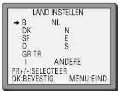 LAND INSTELLEN → B NL DK N SF E D S GR TR I ANDERE PR+/-:SELECTER OK:BEVESTIG MENU:EIND