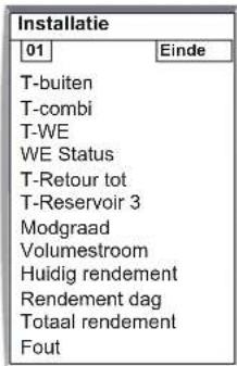 Installatie 01 Einde T-buiten T-combi T-WE WE Status T-Retour tot T-Reservoir 3 Modgraad Volumestroom Huidig rendement Rendement dag Totaal rendement Fout