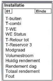 Installatie 01 Einde T-buiten T-combi T-WE WE Status T-Retour tot T-Reservoir 3 Modgraad Volumestroom Huidig rendement Rendement dag Totaal rendement Fout