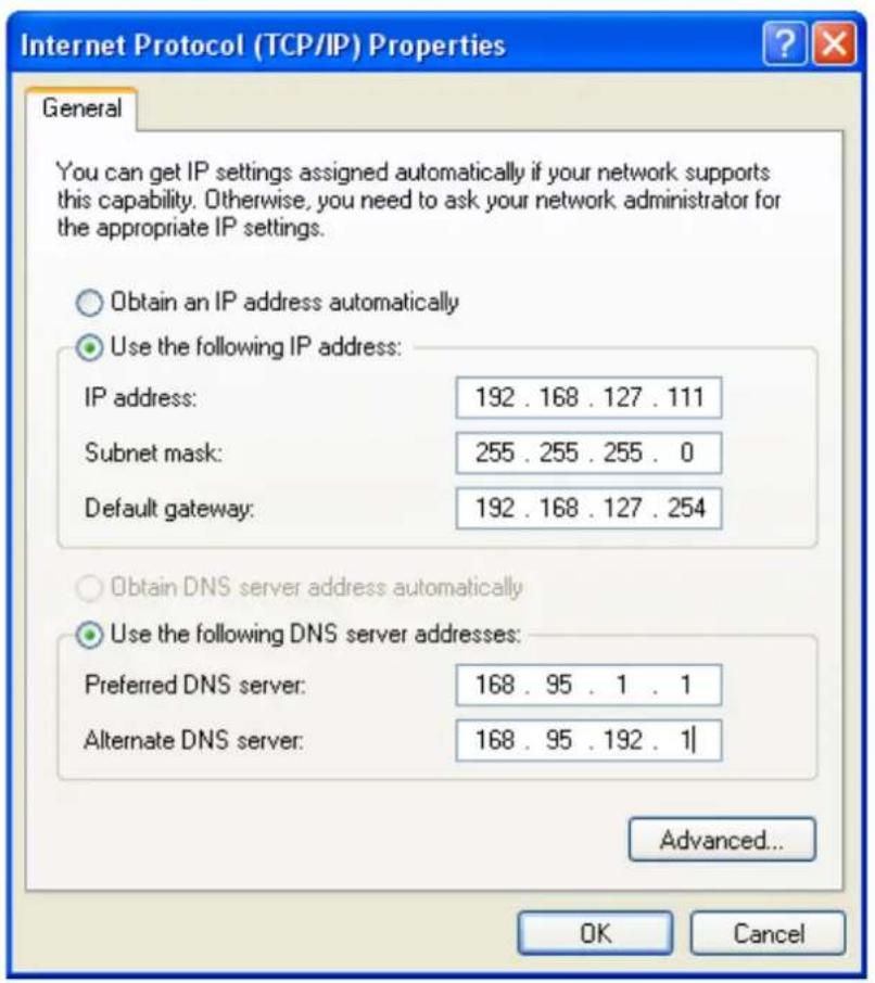 Internet Protocol (TCP/IP) Properties General You can get IP settings assigned automatically if your network supports this capability. Otherwise, you need to ask your network administrator for the appropriate IP settings. Obtain an IP address automatically Use the following IP address: IP address: 192 . 168 . 127 . 111 Subnet mask: 255 . 255 . 255 . 0 Default gateway: 192 . 168 . 127 . 254 Obtain DNS server address automatically Use the following DNS server addresses: Preferred DNS server: 168 . 95 . 1 . 1 Alternate DNS server: 168 . 95 . 192 . 1| Advanced... OK Cancel